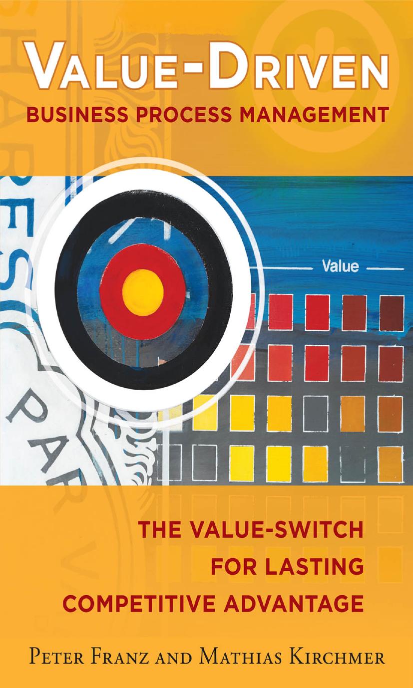 Value-driven business process management : the value-switch for lasting competitive advantage by Peter Franz