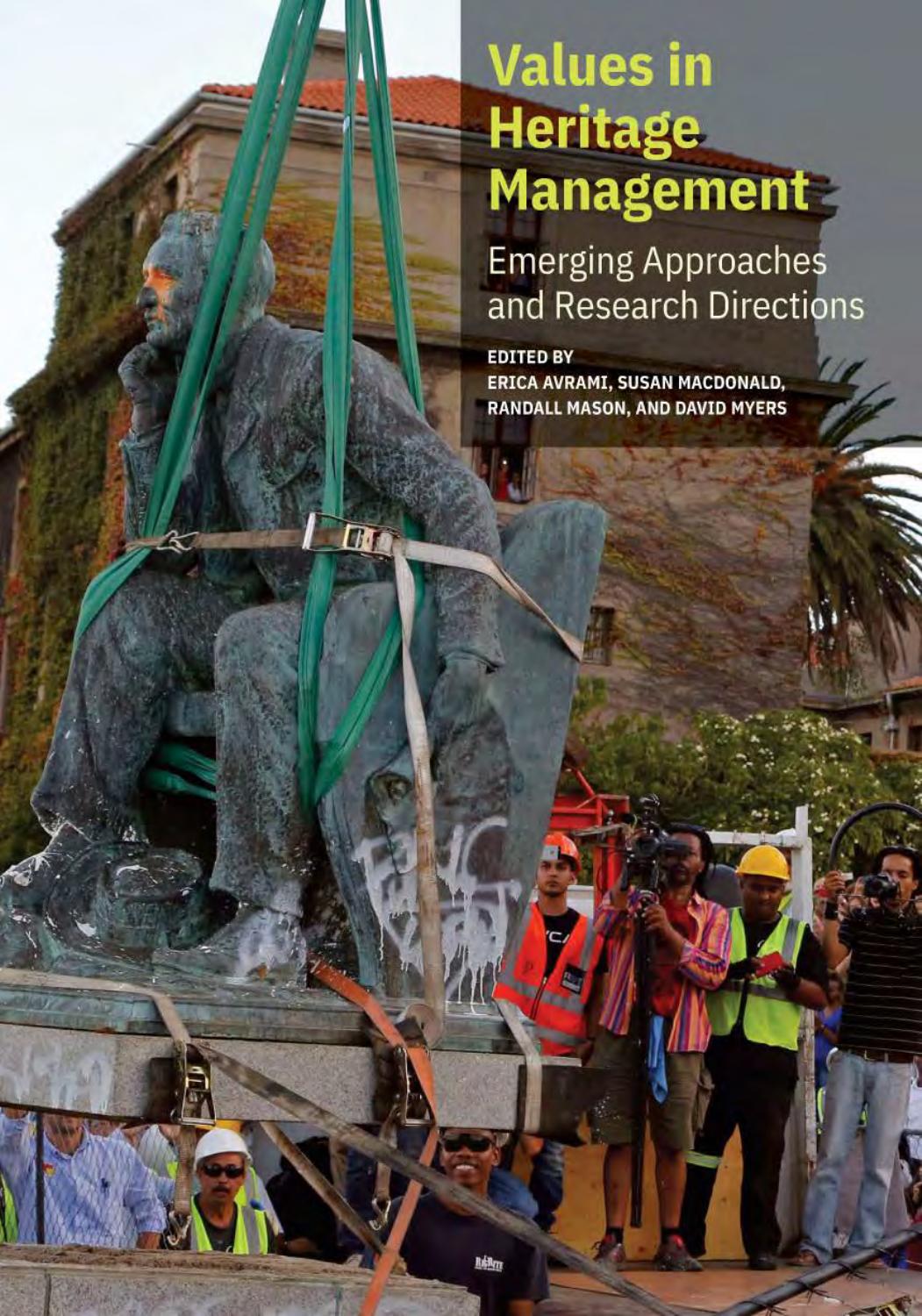 Values in Heritage Management: Emerging Approaches and Research Directions by EDITED BY ERICA AVRAMI SUSAN MACDONALD RANDALL MASON AND DAVID MYERS