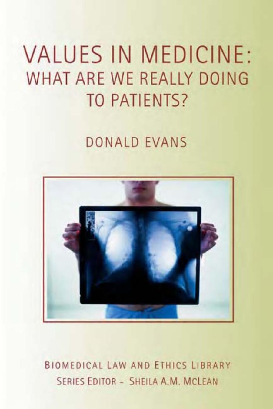 Values in Medicine: The Realities of Clinical Practice (Biomedical Law and Ethics Library) by Donald Evans