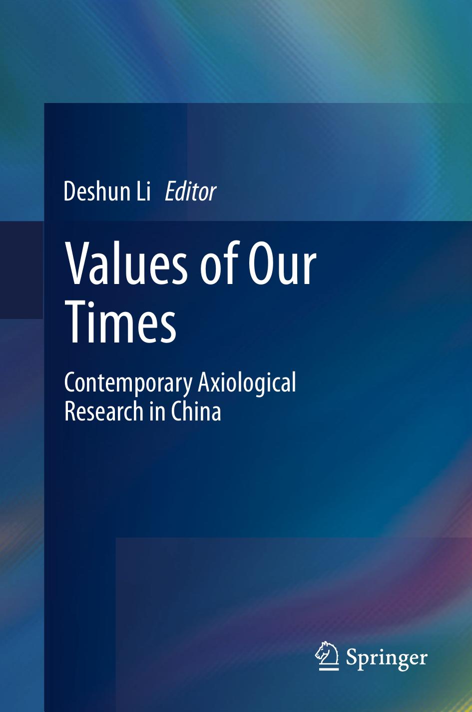 Values of Our Times: Contemporary Axiological Research in China by Deshun Li (auth.) Deshun Li (eds.)