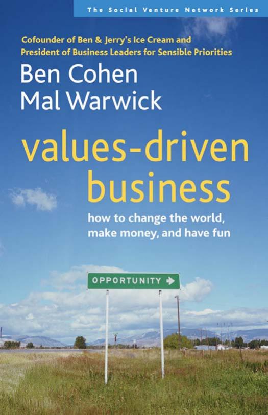 Values-Driven Business: How to Change the World, Make Money, and Have Fun (Social Venture Network) by Ben Cohen Mal Warwick