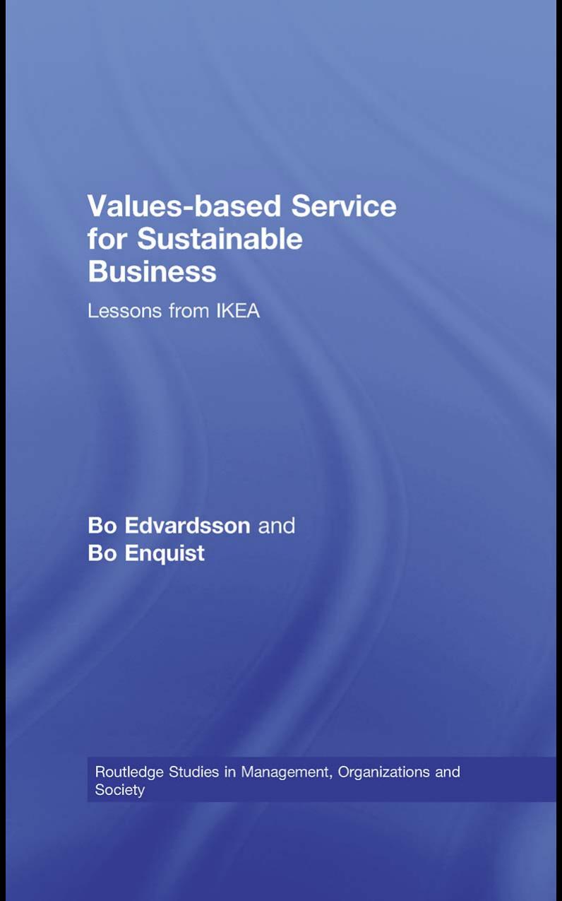 Values-based Service for Sustainable Business: Lessons from IKEA by Bo Edvardsson Bo Enquist