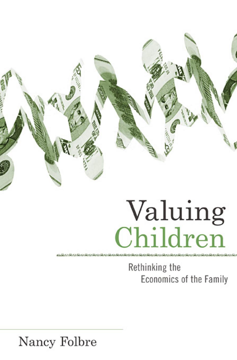 Valuing Children: Rethinking the Economics of the Family (The Family and Public Policy) by Nancy Folbre