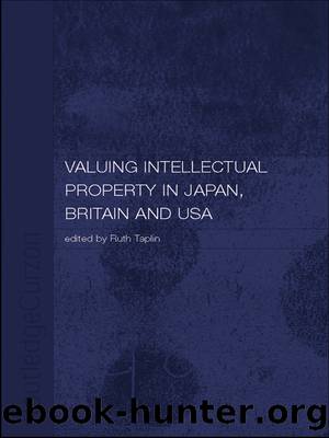 Valuing Intellectual Property in Japan, Britain and the United States by Ruth Taplin