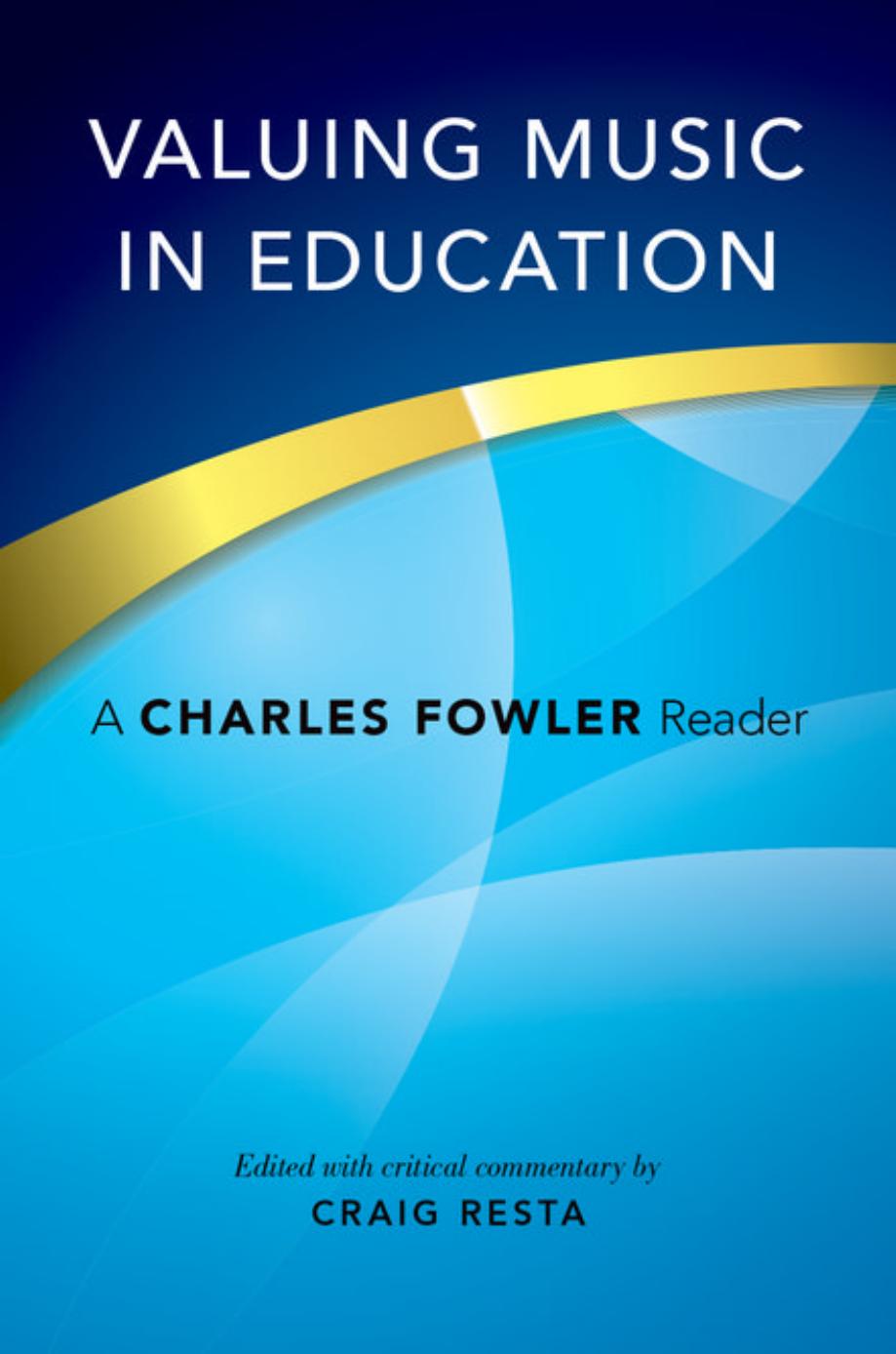 Valuing Music in Education: A Charles Fowler Reader by Unknow