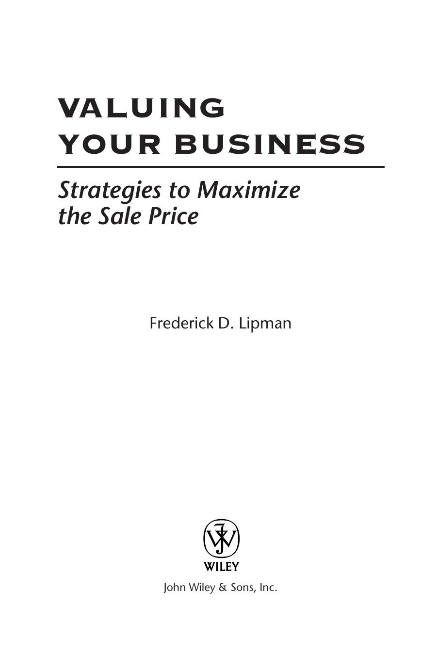 Valuing Your Business : Strategies to Maximize the Sale Price by Frederick D. Lipman