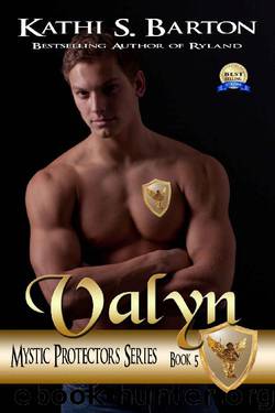 Valyn_Mystic Protectors_An Angelic Paranormal Erotica by Kathi S. Barton