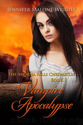 Vampire Apocalypse (The Arcadia Falls Chronicles #3) by Malone Wright Jennifer