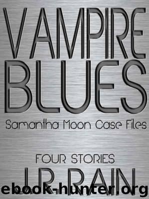 Vampire Blues: Four Stories (Samantha Moon Case Files #1) by Rain J.R