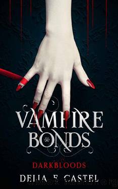 Vampire Bonds (Darkbloods Book 1) by Delia E Castel