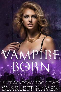 Vampire Born (Elite Academy Book 2) by Scarlett Haven