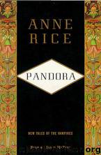 Vampire Chronicles 07 - Pandora by Anne Rice