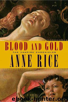 Vampire Chronicles 08 - Blood and Gold by Anne Rice