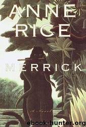 Vampire Chronicles 09 - Merrick by Anne Rice