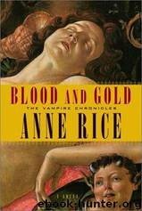 Vampire Chronicles 10 - Blood and Gold by Anne Rice