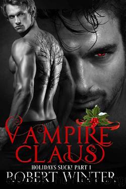 Vampire Claus: HOLIDAYS SUCK! Part 1 by Robert Winter