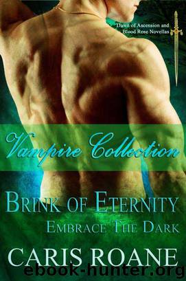 Vampire Collection: Brink of Eternity and Embrace the Dark by Caris Roane
