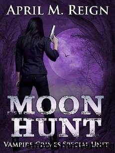 Vampire Crimes Special Unit (Book 1): Moon Hunt by Reign April M