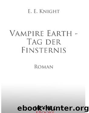Vampire Earth - Tag der Finsternis - Knight, E: Vampire Earth - Tag der Finsternis - Vampire Earth - Way of the Wolf by Knight E. E