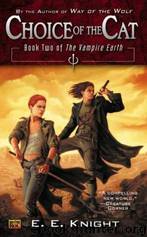 Vampire Earth 2: Choice of the Cat by E. E. Knight