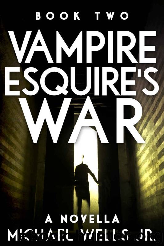 Vampire Esquire's War (Book 2) by Michael Wells Jr
