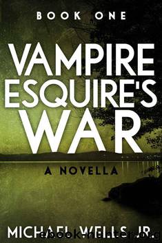 Vampire Esquire's War: A Novella by Wells Jr. Michael