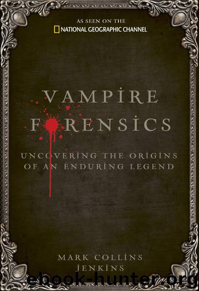 Vampire Forensics: Uncovering the Origins of an Enduring Legend by Mark Collins Jenkins