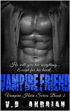 Vampire Friend (Vampire Hero Book 2) by V. B. Andrian