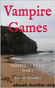 Vampire Games: VAMPIRES RULE book 1 by katrena bramley