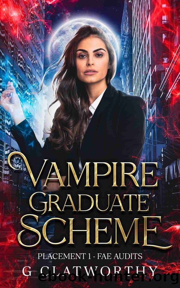 Vampire Graduate Scheme: Placement One: Fae Audits by Clatworthy G