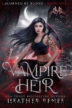Vampire Heir (Scorned by Blood Book 1) by Heather Renee & Mystics & Mayhem