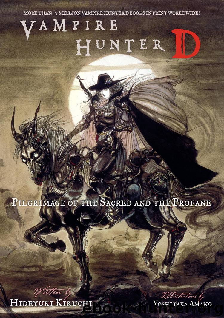 Vampire Hunter D Volume 6: Pilgrimage of the Sacred and the Profane by Hideyuki Kikuchi & Yoshitaka Amano