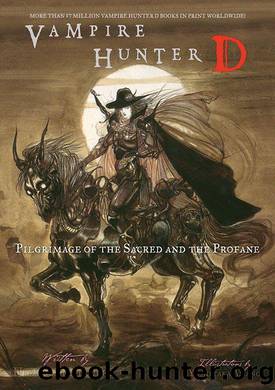 Vampire Hunter D Volume 6: Pilgrimage of the Sacred and the Profane by Hideyuki Kikuchi