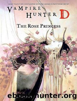 Vampire Hunter D, Vol. 9: The Rose Princess: Rose Princess v. 9 by Hideyuki Kikuchi & Yoshitaka Amano