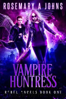 Vampire Huntress (Rebel Angels Book 1) by Rosemary A Johns
