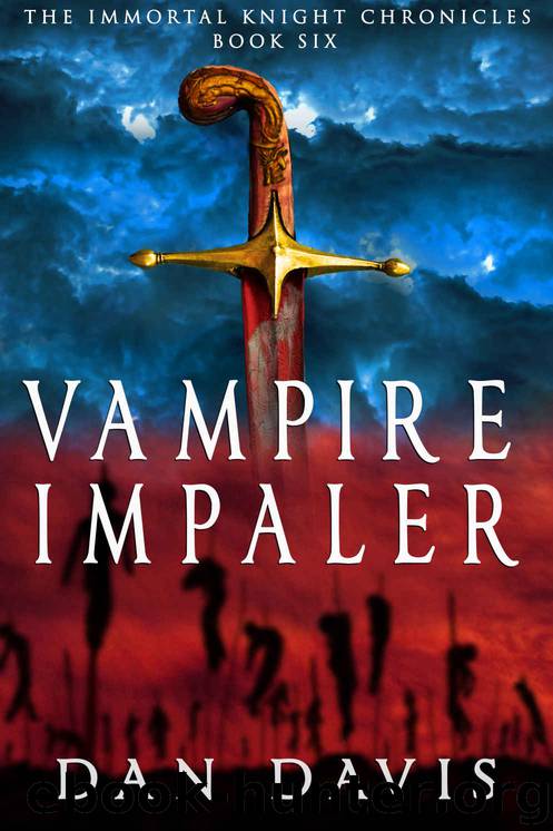 Vampire Impaler (The Immortal Knight Chronicles Book 6) by Dan Davis