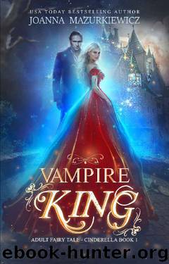 Vampire King (Adult Fairy Tale, Cinderella #1) by Joanna Mazurkiewicz