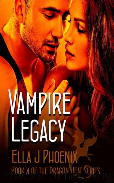 Vampire Legacy (Book 4 of the Dragon Heat series) by Ella J. Phoenix