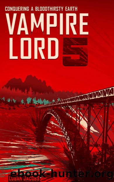 Vampire Lord 5: Conquering a Bloodthirsty Earth by Logan Jacobs