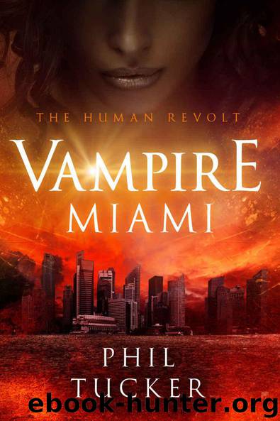 Vampire Miami (The Human Revolt Book 1) by Phil Tucker