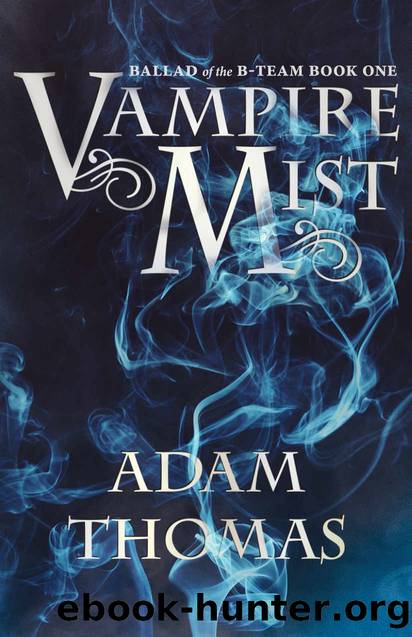 Vampire Mist: Ballad of the B-Team, Book One by Adam Thomas