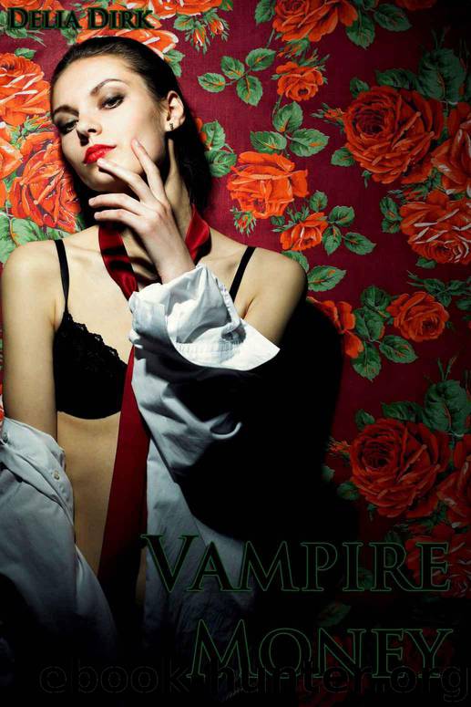 Vampire Money (Paranormal billionaire erotic romance) by Delia Dirk