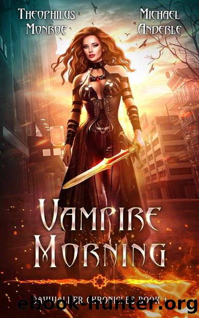 Vampire Morning (Daywalker Chronicles Book 1) by Theophilus Monroe & Michael Anderle