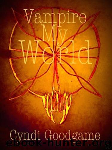 Vampire My World by Cyndi Goodgame
