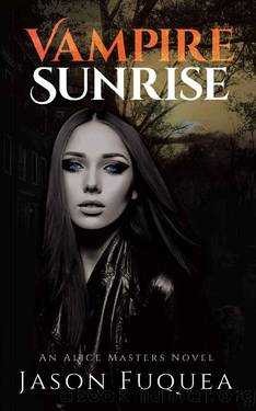 Vampire Sunrise: An Alice Masters Novel by Jason Fuquea