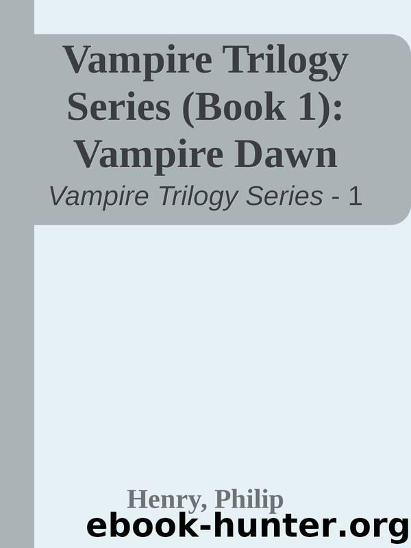 Vampire Trilogy Series (Book 1): Vampire Dawn by Henry Philip