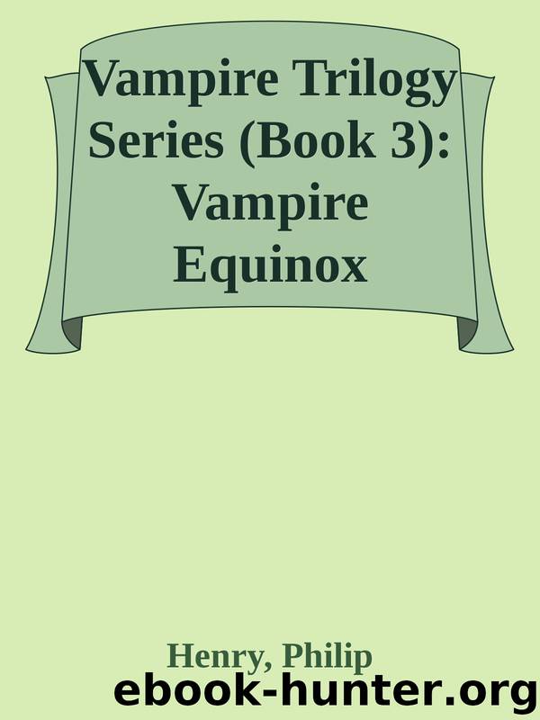 Vampire Trilogy Series (Book 3): Vampire Equinox by Henry Philip