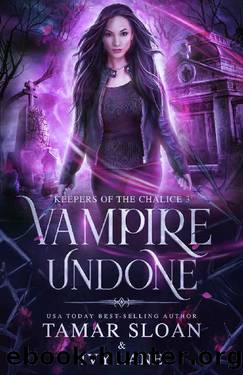 Vampire Undone: A New Adult Paranormal Romance (Keepers of the Chalice Book 3) by Tamar Sloan & Ivy Lane