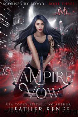 Vampire Vow (Scorned by Blood Book 3) by Heather Renee & Mystics & Mayhem