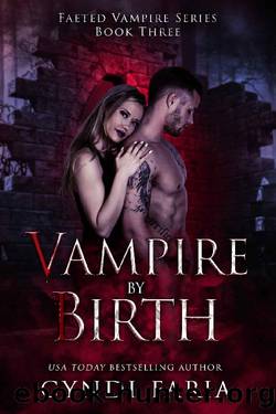 Vampire by Birth: A Paranormal Romance Mystery Novel (Faeted Vampire Book 3) by Cyndi Faria